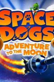 فيلم كرتون كلاب الفضاء مغامرة في القمر – Space Dogs 2 Adventure to the Moon مترجم عربي